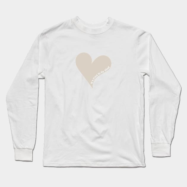 Its Cool to be Kind Long Sleeve T-Shirt by 3rdStoryCrew